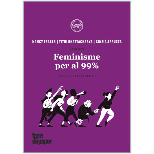 Llibre "Feminisme per al 99%" de Nancy Fraser, Tithi Bhattacharya i Cinzia Arruzza