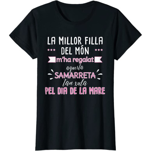 Samarreta "La millor filla del món m'ha regalat aquesta samarreta tan xula pel dia de la mare"
